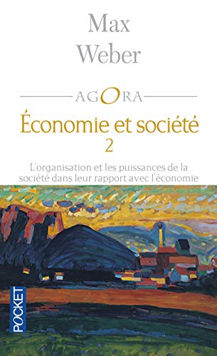 Economie et société. Vol. 2. L'organisation et les puissances de la société dans leur rapport avec l