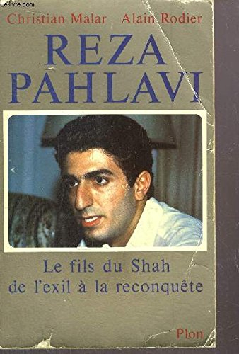 Reza Pahlavi : le fils du shah, de l'exil à la reconquête