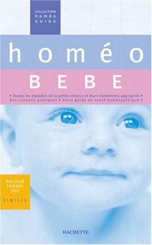 Homéo bébé : les maladies de la petite enfance, des traitements efficaces et appropriés