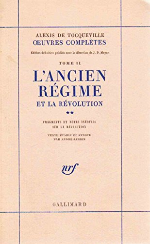 oeuvres completes, tome ii : l'ancien regime et la revolution 2eme partie - fragments et notes inédi