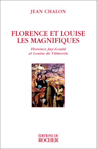 Florence et Louise, les magnifiques : Florence Jay-Gould et Louise de Vilmorin
