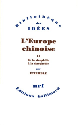 L'Europe chinoise. Vol. 2. De la sinophilie à la sinophobie