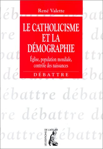 Le catholicisme et la démographie : Eglise, population mondiale, contrôle des naissances