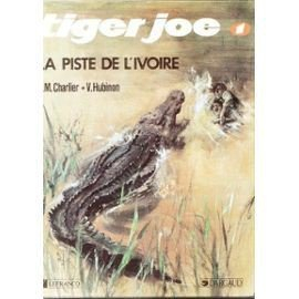 Tiger Joe. Vol. 1. La piste de l'ivoire