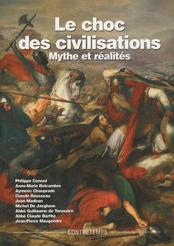 Le choc des civilisations : mythes et réalités : actes de la XIIe Université d'été de Renaissance ca
