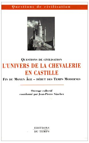 L'univers de la chevalerie en Castille : fin du Moyen Age, début des Temps modernes