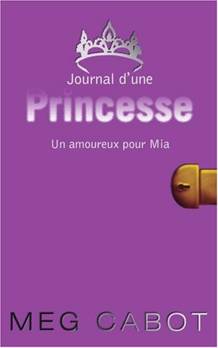 Journal d'une princesse. Vol. 3. Un amoureux pour Mia