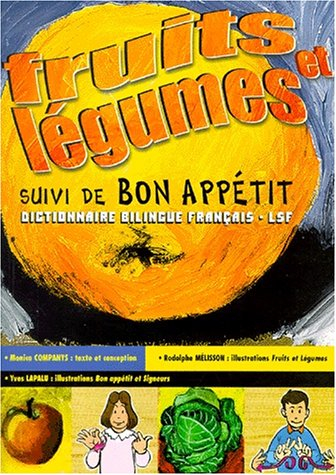 Fruits et légumes suivi de Bon appétit : Dictionnaire bilingue français-LSF