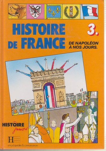 Histoire de France. Vol. 3. De Napoléon à nos jours