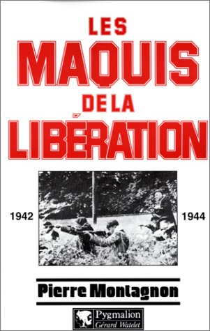 Les maquis de la Libération : 1939-1944