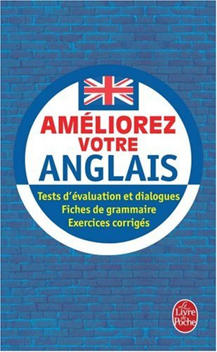 Améliorez votre anglais : tests d'évaluation et dialogues, fiches de grammaire, exercices corrigés