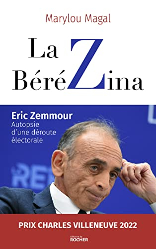 La Bérézina : Eric Zemmour : autopsie d'une déroute électorale