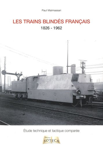 Les trains blindés français de la révolution industrielle à la décolonisation : 1826 - 1962