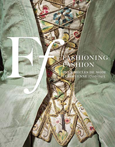 Fashioning fashion : deux siècles de mode européenne, 1700-1915