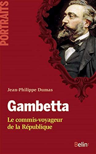 Gambetta : le commis-voyageur de la République