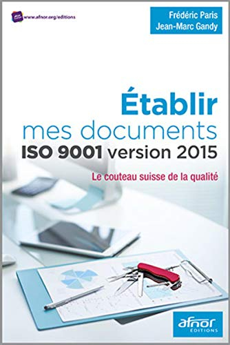 Etablir mes documents ISO 9001 version 2015 : le couteau suisse de la qualité
