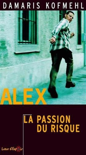 Alex, la passion du risque