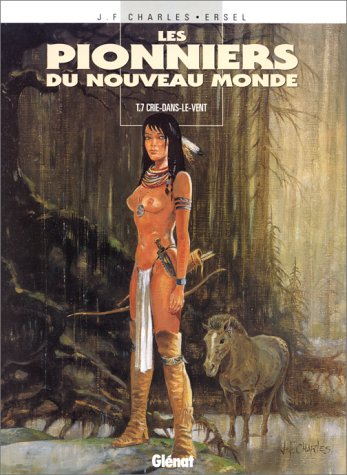 Les pionniers du Nouveau Monde. Vol. 7. Crie-dans-le-vent