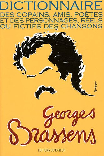 Georges Brassens : dictionnaire des copains, amis, poètes et des personnages, réels ou fictifs des c