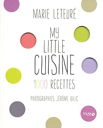 My little cuisine : 1.000 recettes