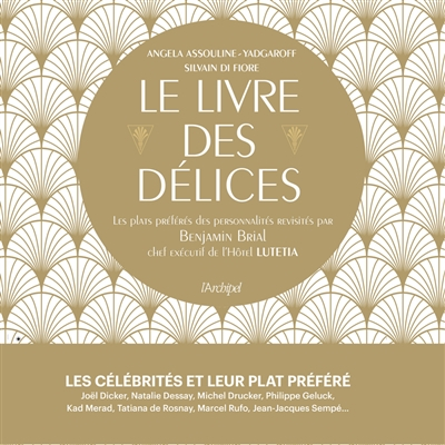 Le livre des délices : les plats préférés des personnalités revisités par Benjamin Brial, chef exécu