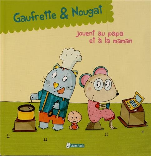 Gaufrette & Nougat. Gaufrette & Nougat jouent au papa et à la maman