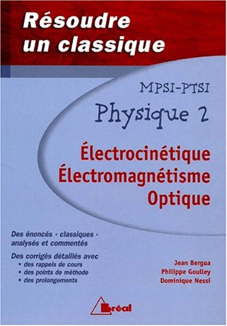 Physique, MPSI-PTSI. Vol. 2. Electrocinétique, électromagnétisme, optique