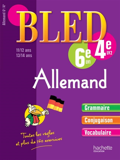 Bled allemand 6e LV1, 11-12 ans, 4e LV2, 13-14 ans : grammaire, conjugaison, vocabulaire