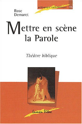 Mettre en scène la Parole : théâtre biblique