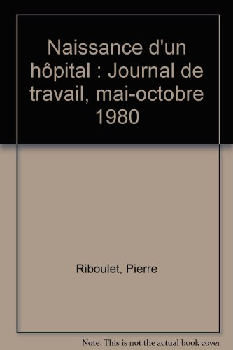 Naissance d'un hôpital : journal de travail mai-octobre 1980