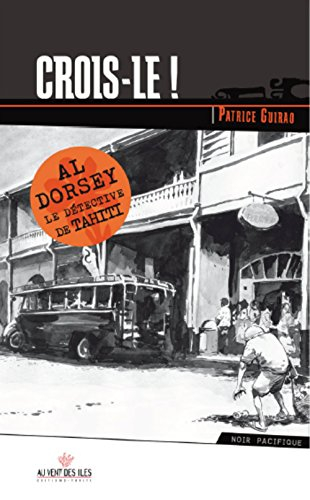 Al Dorsey, le détective de Tahiti. Vol. 1. Crois-le !