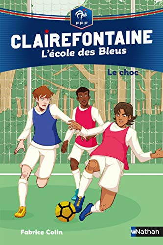 Clairefontaine : l'école des Bleus. Vol. 2. Le choc