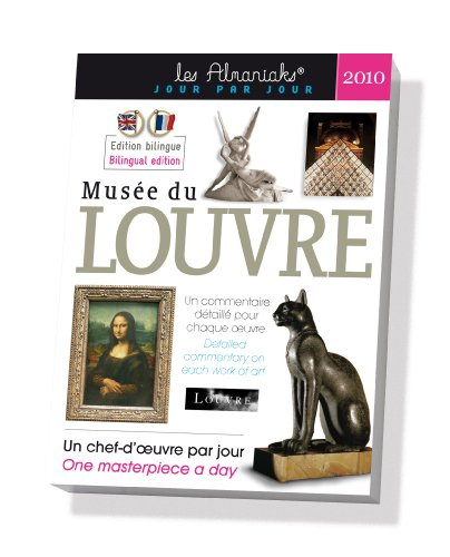 Musée du Louvre 2010 : un chef-d'oeuvre par jour : un commentaire détaillé pour chaque oeuvre. Musée