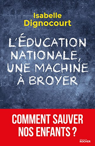 L'Education nationale, une machine à broyer : comment sauver nos enfants ?