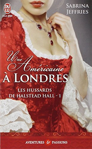 Les hussards de Halstead Hall. Vol. 1. Une Américaine à Londres