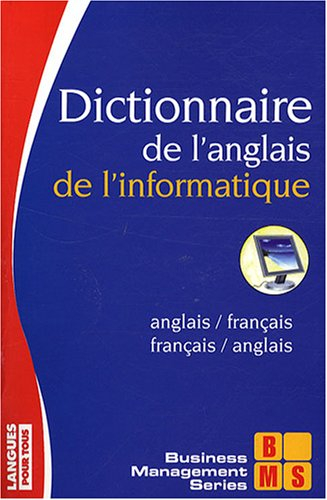 Dictionnaire français-anglais, anglais-français de l'informatique. French-English, English-French di