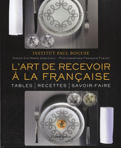 L'art de recevoir à la française : tables, recettes, savoir-faire
