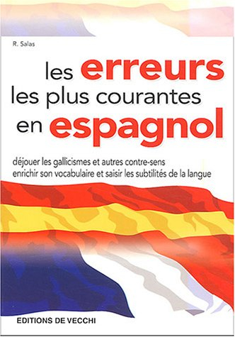 Les erreurs les plus courantes en espagnol : déjouer les gallicismes et autres contre-sens, enrichir
