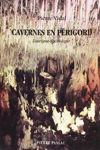 Cavernes en Périgord : cavités touristiques, cavernes sauvages