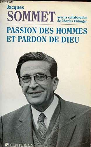 Passion des hommes et pardon de Dieu