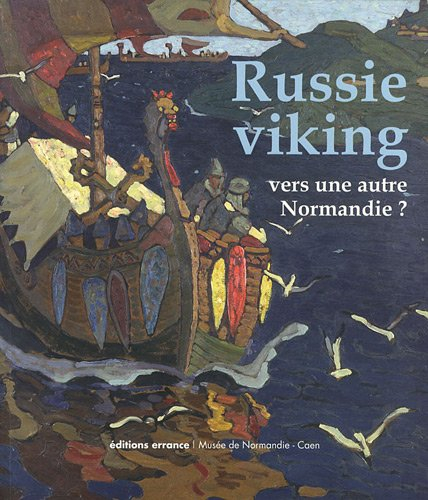 Russie viking, vers une autre Normandie ? : Novgorod et la Russie du Nord, des migrations scandinave