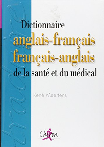 Dictionnaire de la santé et du médical : anglais-français, français-anglais - René Meertens