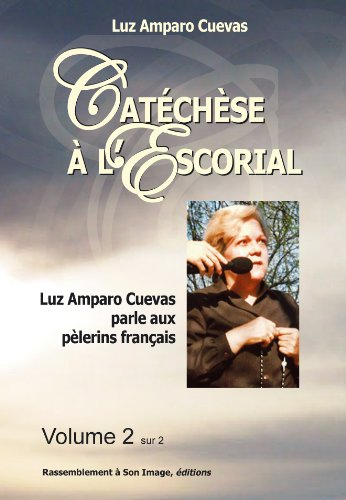 Catéchèse à l'Escorial : Luz Amparo Cuevas parle aux pélerins français. Vol. 2
