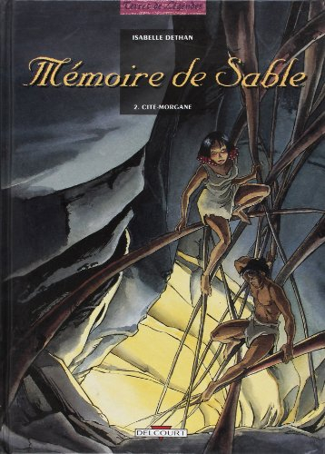 Mémoire de sable. Vol. 2. Cité-Morgane
