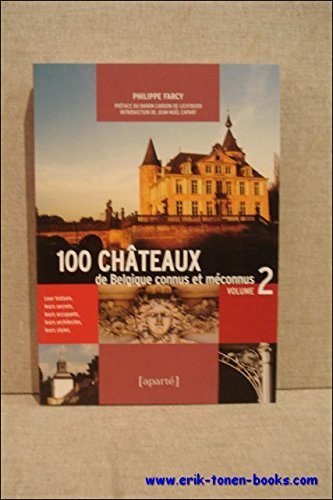 100 chateaux connus et méconnus de belgique. tome 2