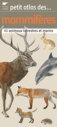Petit atlas des mammifères : 45 animaux terrestres et marins