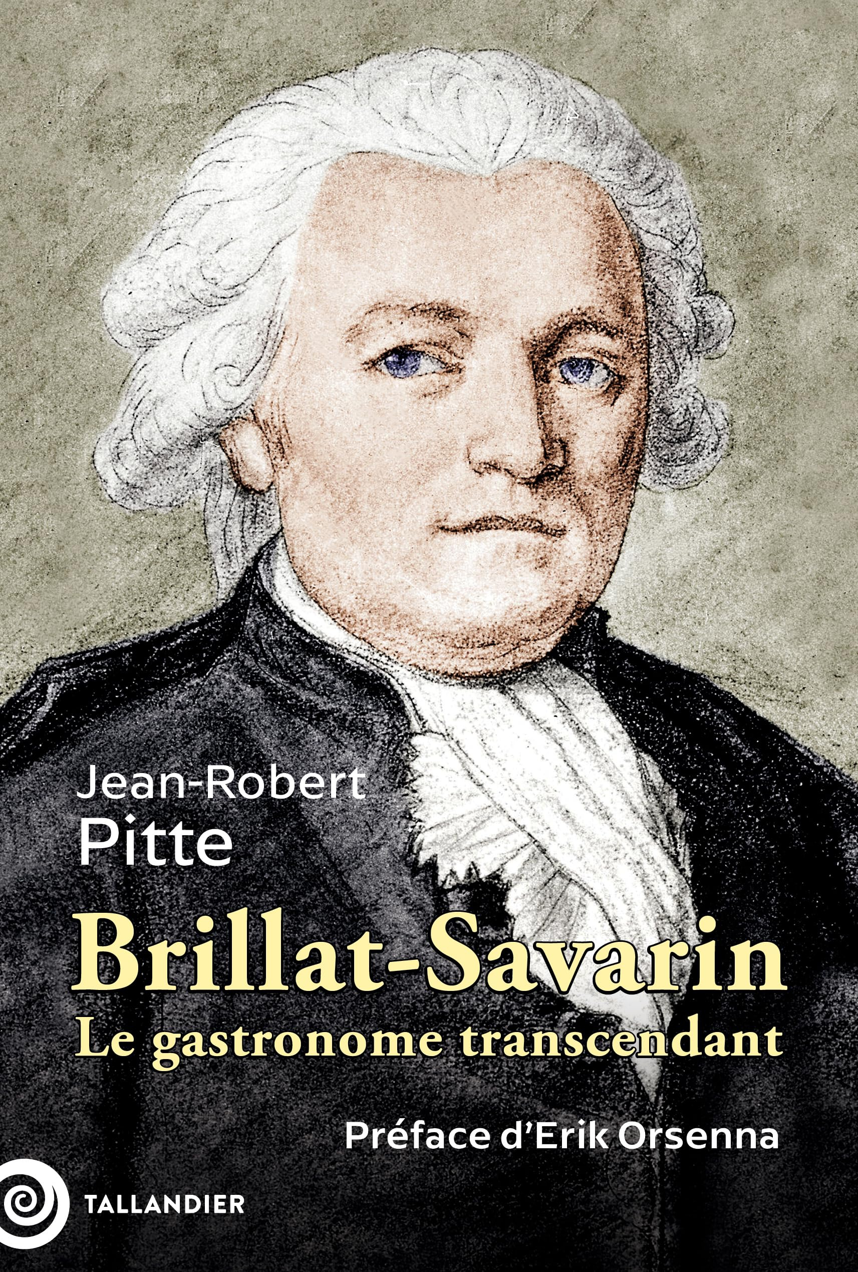Brillat-Savarin, 1755-1826 : le gastronome transcendant