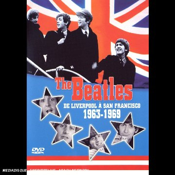 the beatles : de liverpool à san francisco 1963 / 1969