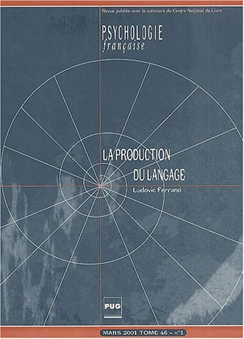 Psychologie française, n° 1 (2001). La production du langage