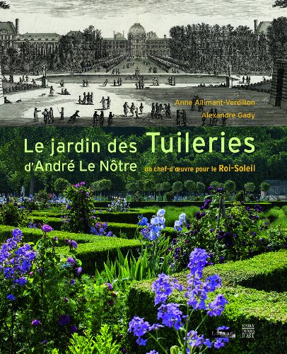 Le jardin des Tuileries d'André Le Nôtre : un chef-d'oeuvre pour le Roi-Soleil